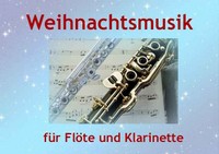 Weihnachtslieder fuer Floete-Klarinette-Duett