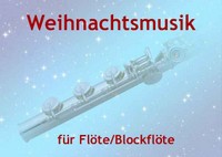 Weihnachtsduette und -trios fuer Floete und Blockfloete